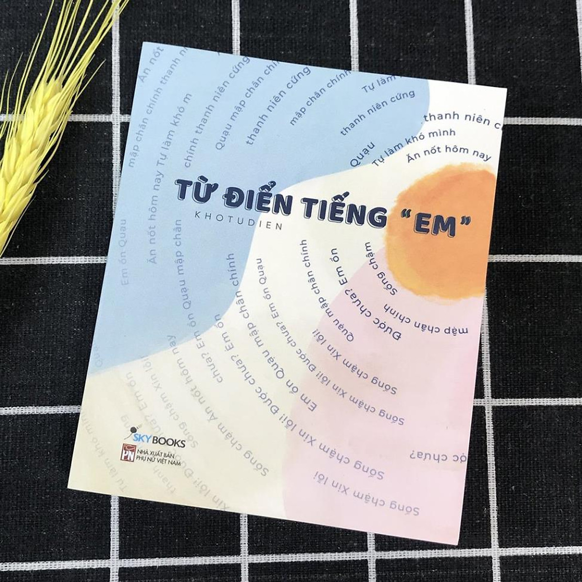 Sách - Combo 3 cuốn, lẻ tùy chọn: Từ Điển Tiếng “Em” + Vui Vẻ Không Quạu Nha + Một Cuốn Sách Buồn...Cười