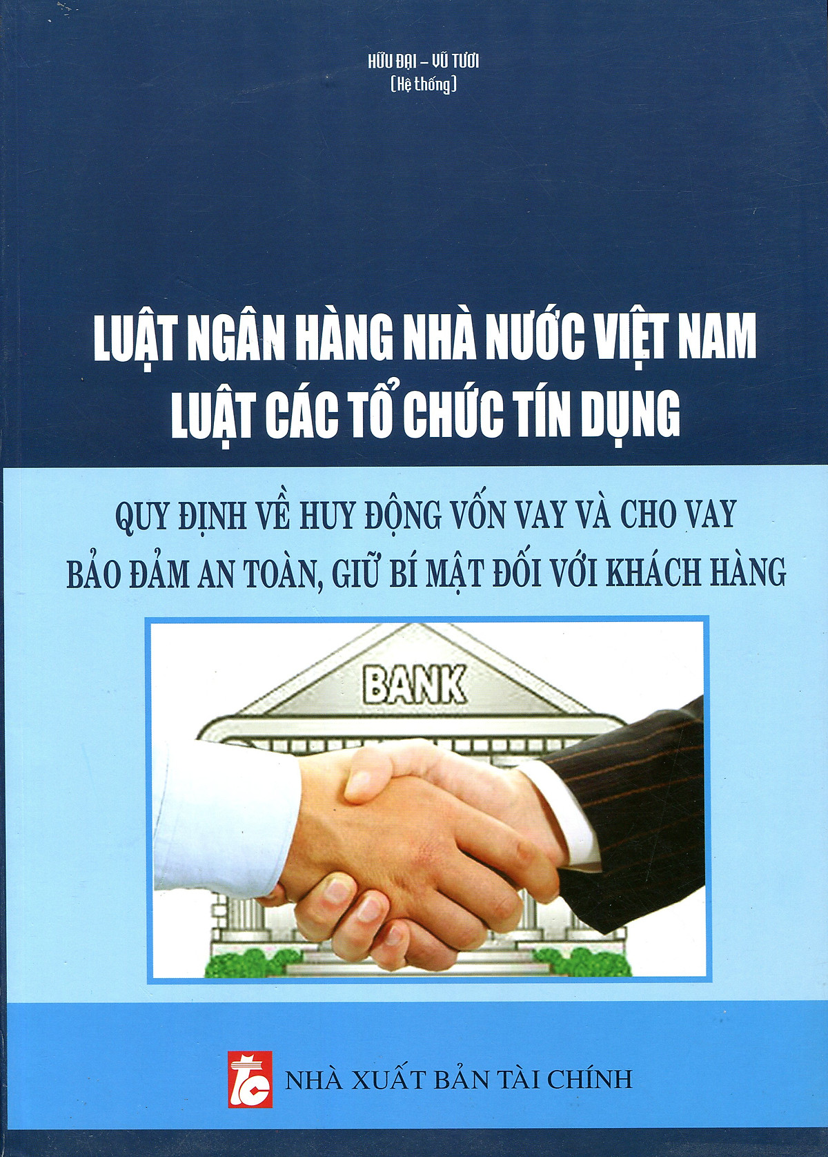 Luật Ngân Hàng Nhà Nước Việt Nam Luật Các Tổ Chức Tín Dụng - Quy Định Về Huy Động Vốn Vay Và Cho Vay Bảo Đảm An Toàn, Giữ Bí Mật Đối Với Khách Hàng