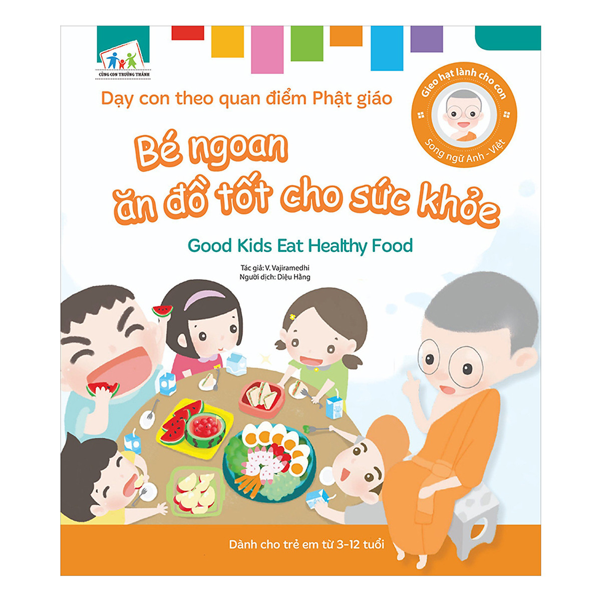 Gieo Hạt Lành Cho Con - Dạy Con Theo Quan Điểm Phật Giáo - Good Kids Eat Healthy Food - Bé Ngoan Ăn Đồ Tốt Cho Sức Khỏe