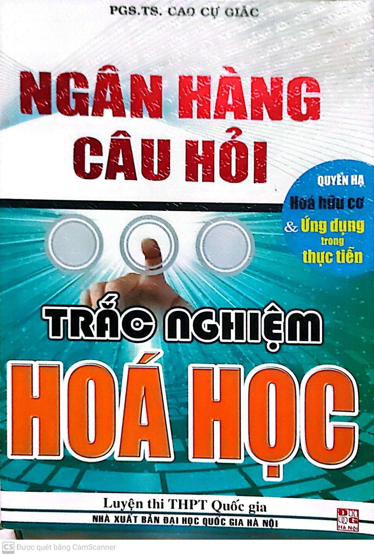 Ngân hàng câu hỏi trắc nghiệm Hóa -Quyển hạ: Hóa hữu cơ và ứng dụng trong thực tiễn (Luyện thi THPT Quốc gia)