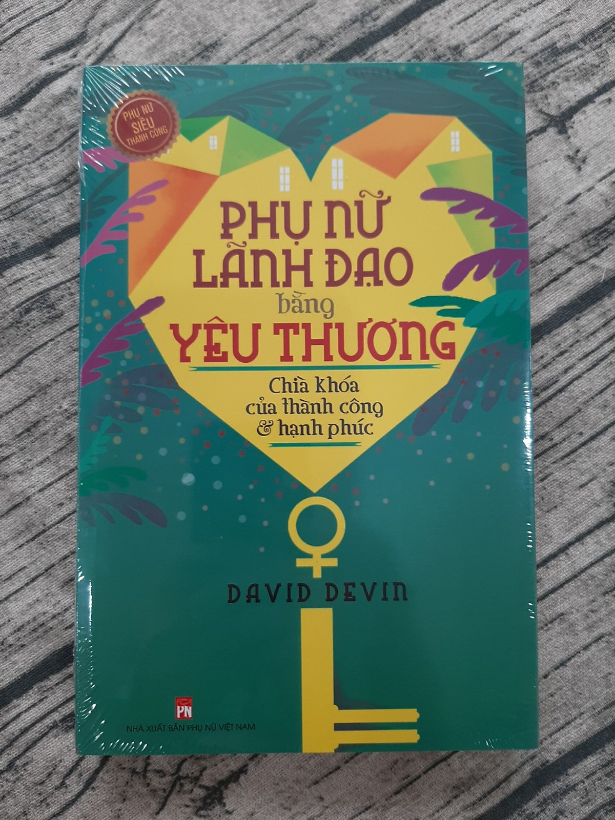 Phụ Nữ Lãnh Đạo Bằng Yêu Thương (chìa khóa của thành công)