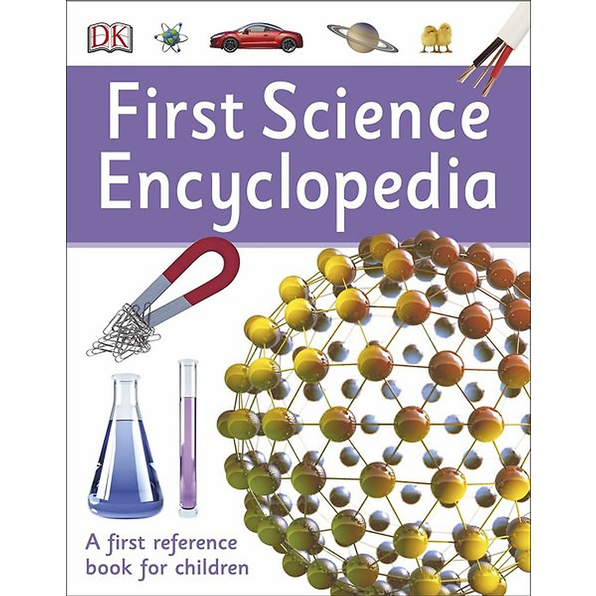 Sách: First Science Encyclopedia - Kiến Thức Tổng Hợp Về Khoa Học