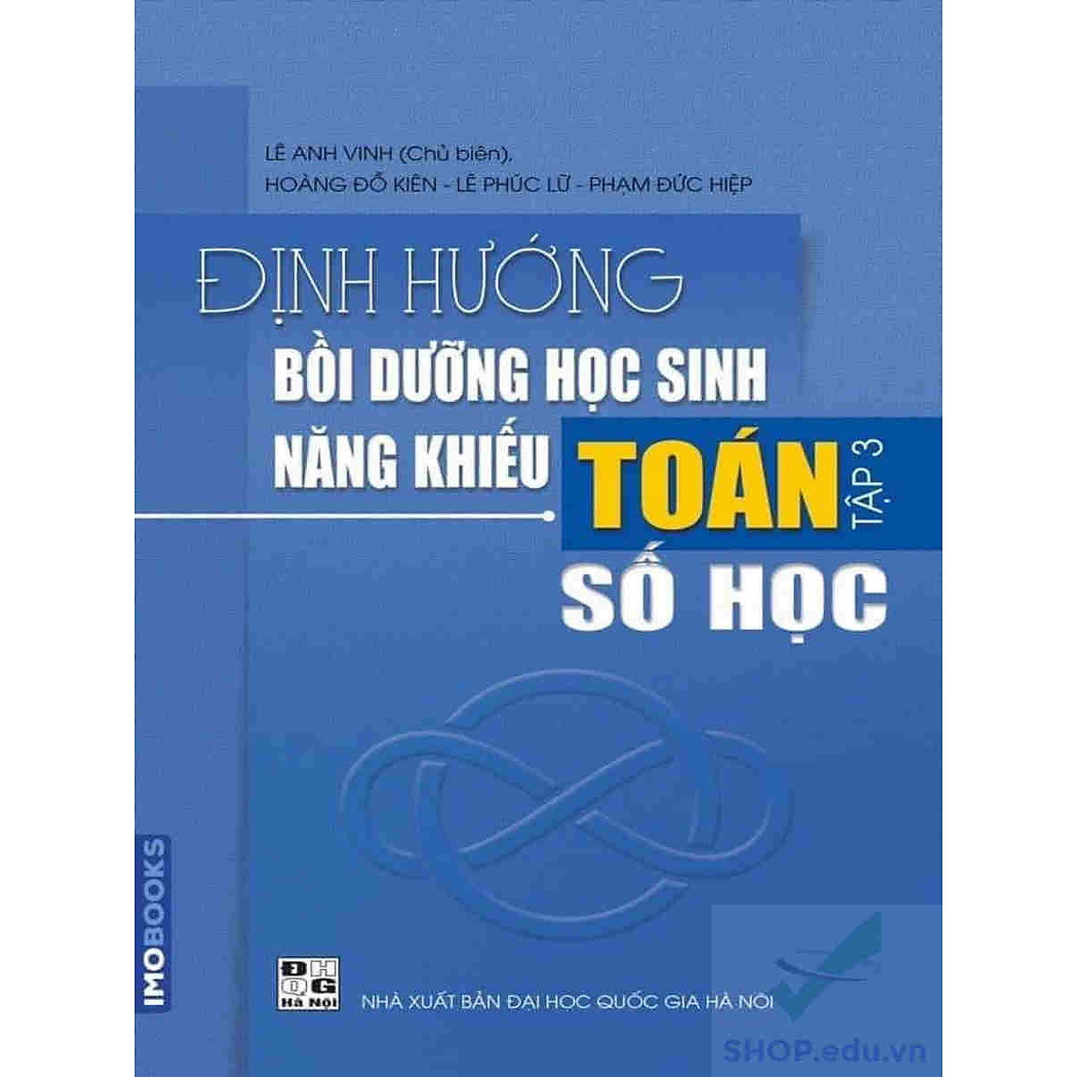 Định hướng bồi dưỡng học sinh năng khiếu Toán tập 3 – Số học (Lê Anh Vinh) 