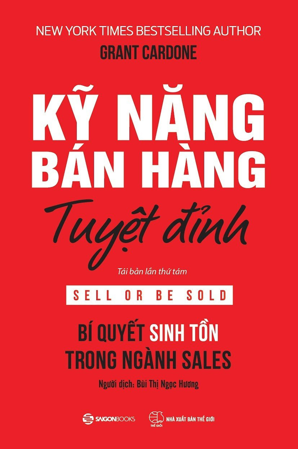 Kỹ Năng Bán Hàng Tuyệt Đỉnh (Tái Bản)