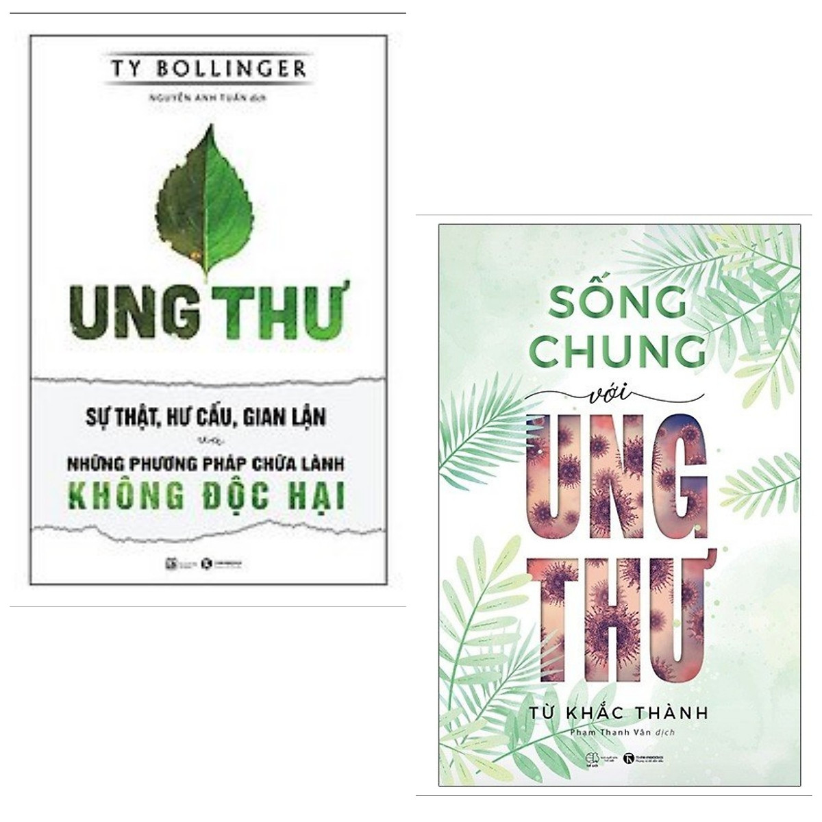 Combo 2 cuốn về ung thư: Ung Thư - Sự Thật, Hư Cấu, Gian Lận Và Những Phương Pháp Chữa Lành Không Độc Hại + Sống Chung Với Ung Thư