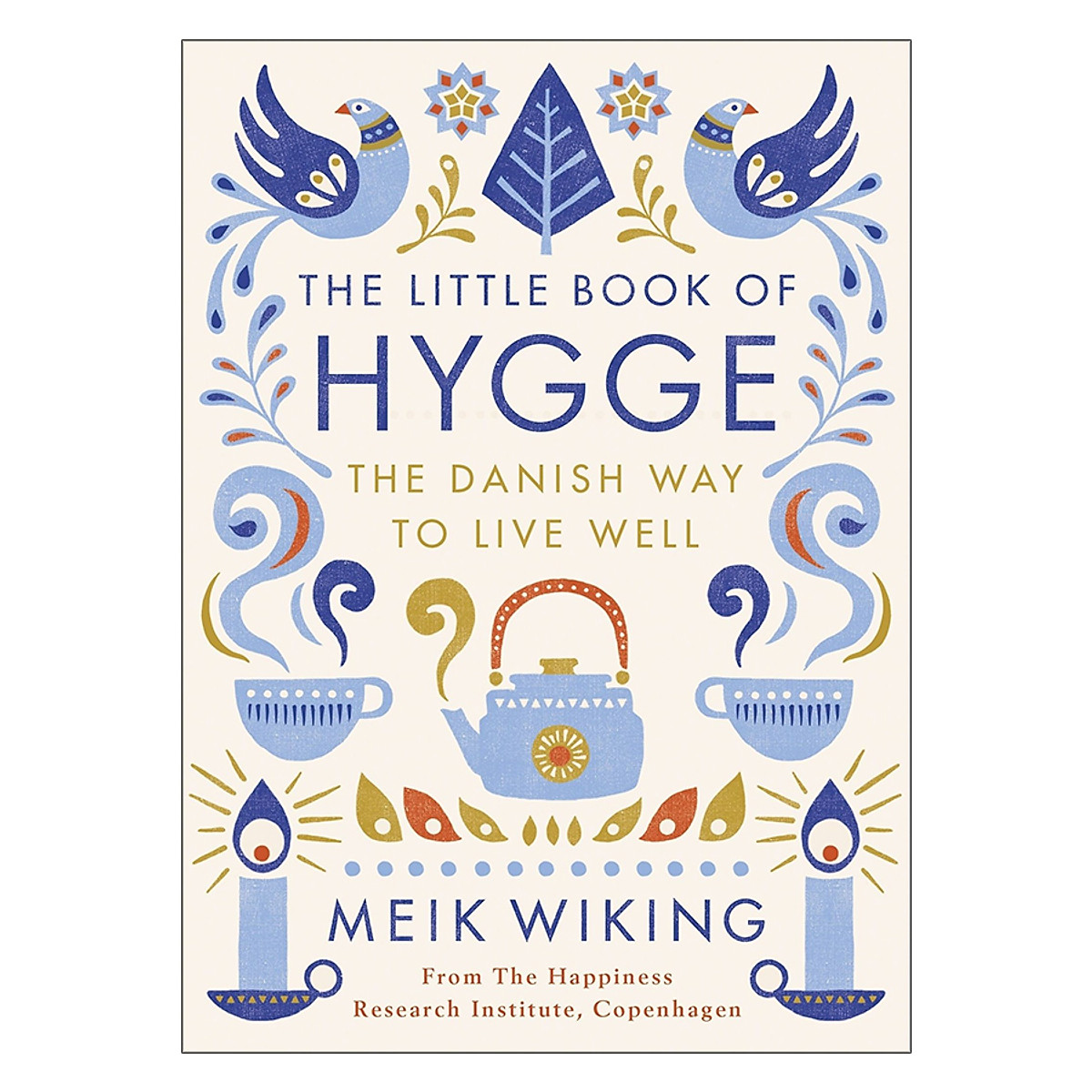 The Little Book Of Hygge: The Danish Way To Live Well