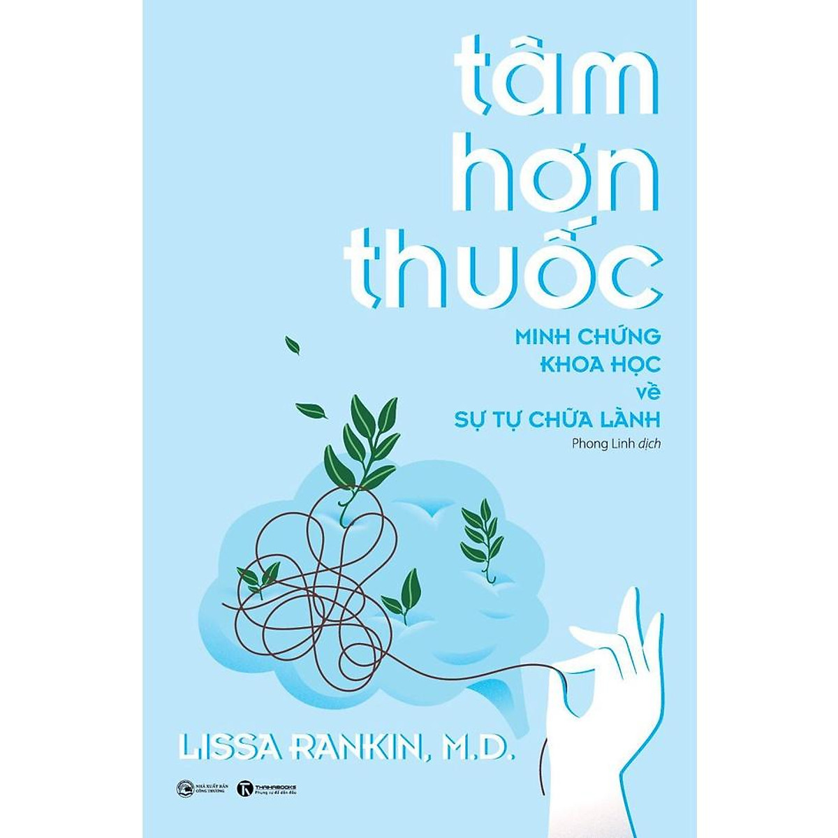 Sách - Tâm Hơn Thuốc - Minh Chứng Khoa Học Về Sự Tự Chữa Lành - Thái Hà