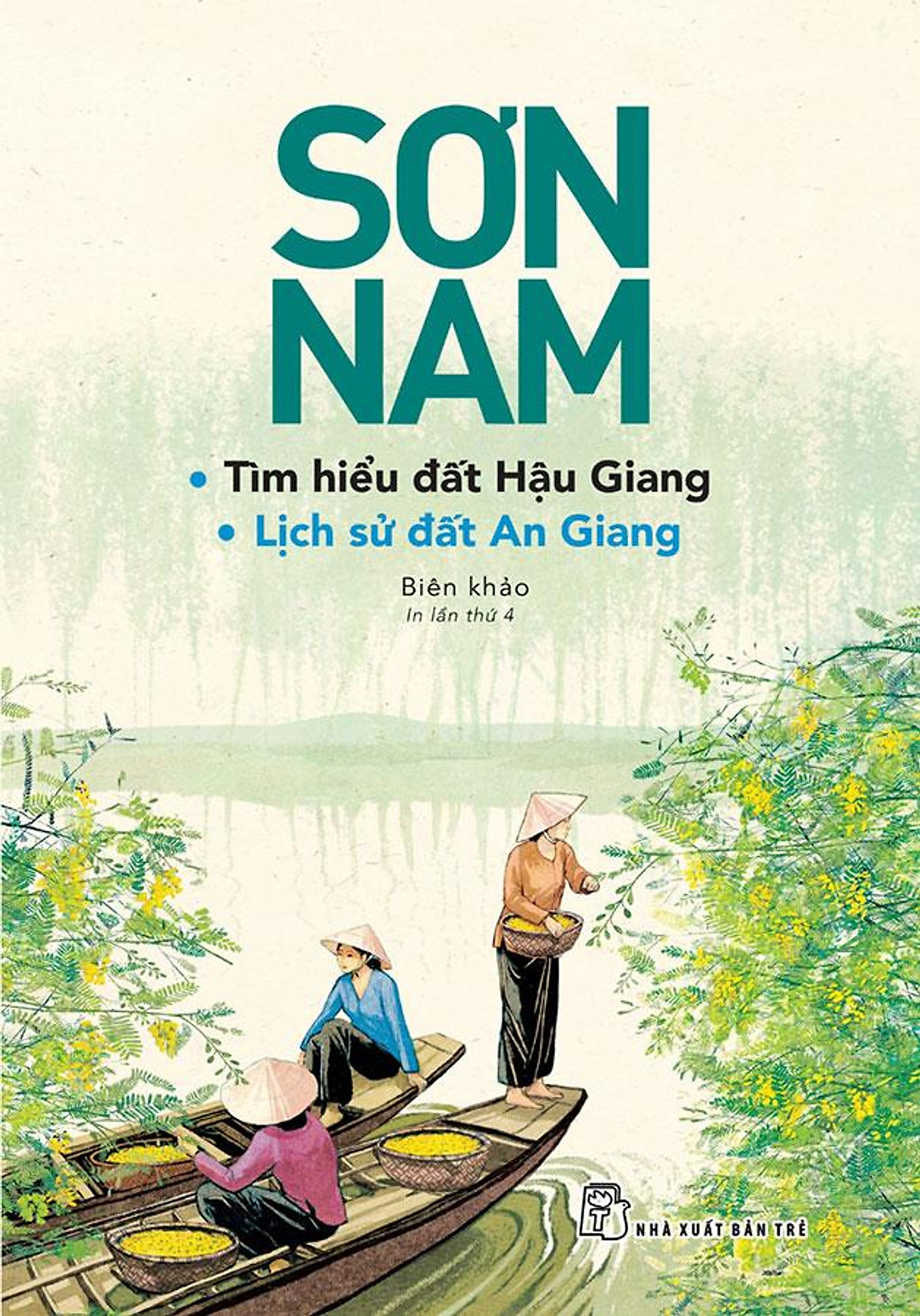 Sơn Nam: Tìm Hiểu Đất Hậu Giang - Lịch Sử Đất An Giang (Tái bản năm 2021)