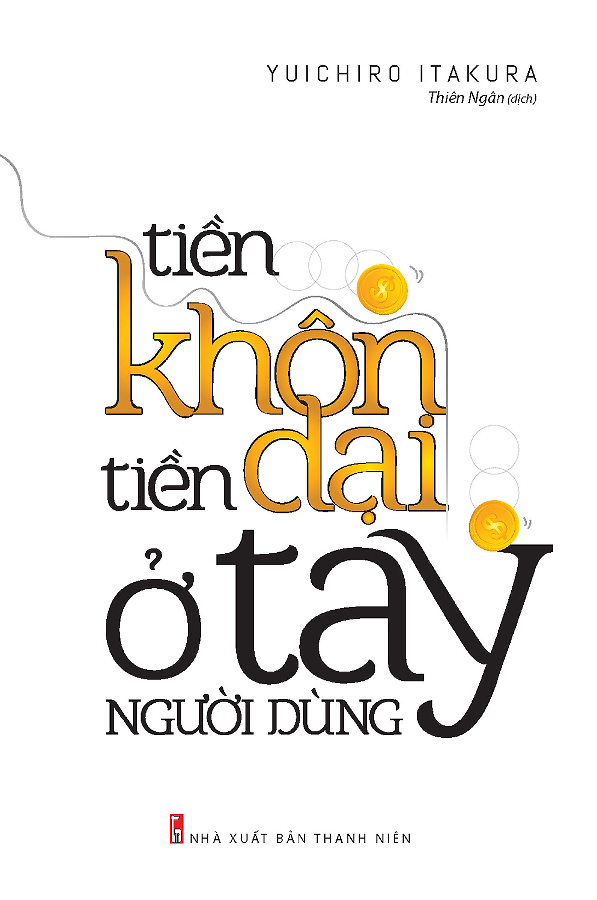 COMBO TIỀN KHÔN TIỀN DẠI Ở TAY NGƯỜI DÙNG + TÔI MUỐN GIÀU CÓ + ĐỪNG ĐỂ TIỀN NGỦ YÊN TRONG TÚI