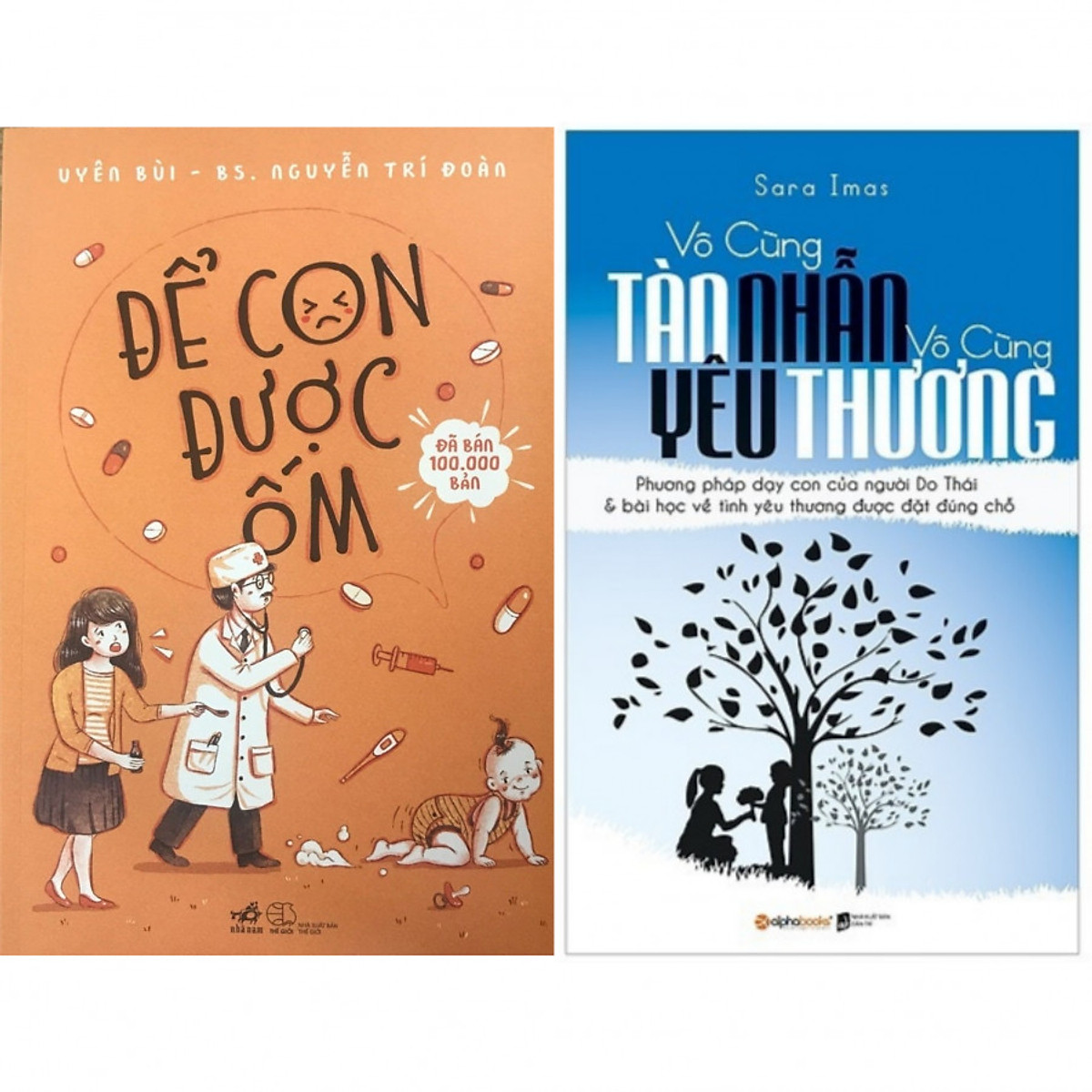 Combo sách bí quyết nuôi con mọi bà mẹ cần biết: Để Con Được Ốm + Vô Cùng Tàn Nhẫn, Vô Cùng Yêu Thương Tập 1