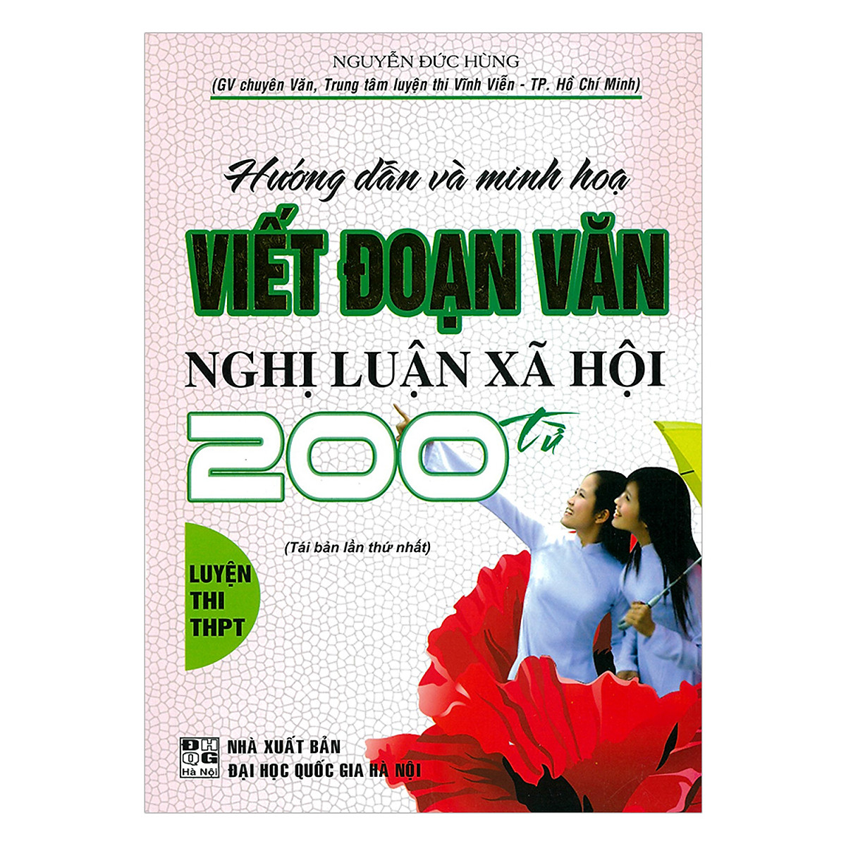 Hướng Dẫn Và Minh Họa Viết Đoạn Văn Nghị Luận Xã Hội 200 Từ (Luyện Thi THPT)