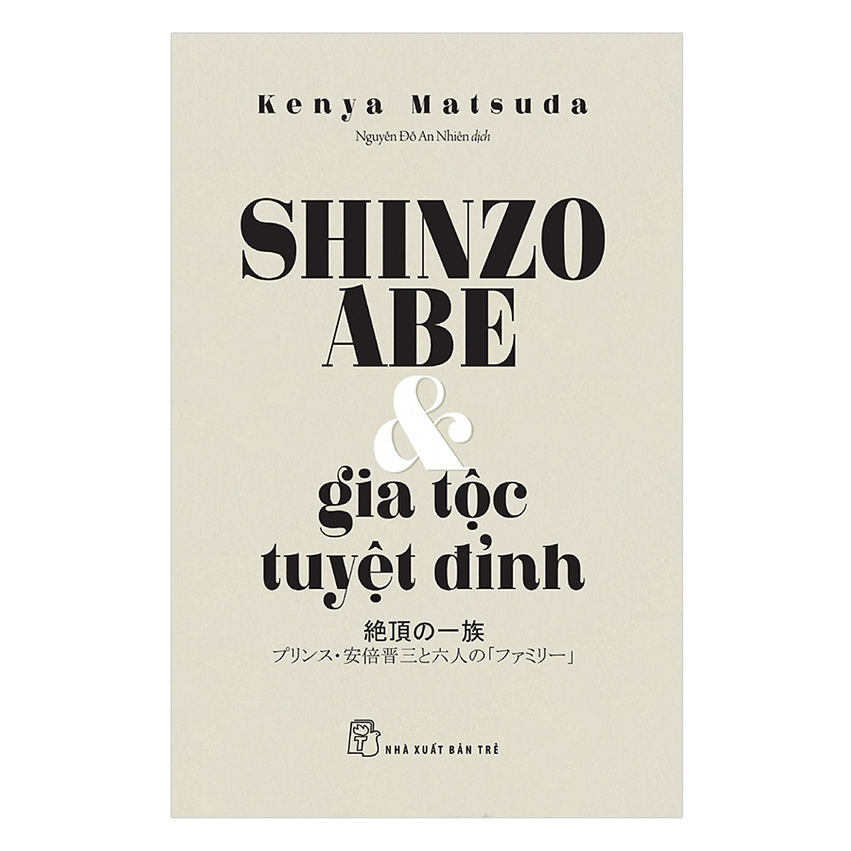 Shinzo Abe Và Gia Tộc Tuyệt Đỉnh