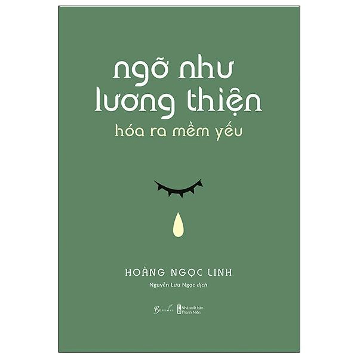 Ngỡ Như Lương Thiện Hóa Ra Mềm Yếu