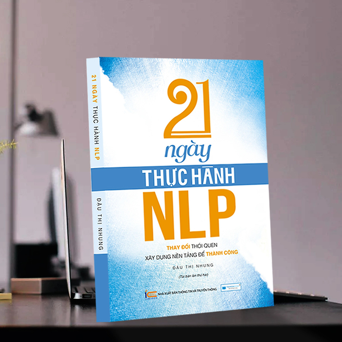 Sách: 21 Ngày Thực Hành NLP thay đổi thói quen, xây dựng nền tảng để thành công