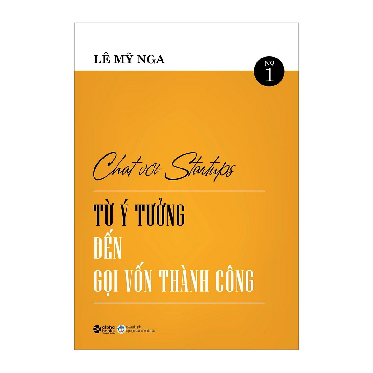 Combo Kẻ Thành Công Phải Biết Lắng Nghe + Chat Với Startups - Từ Ý Tưởng Đến Gọi Vốn Thành Công 