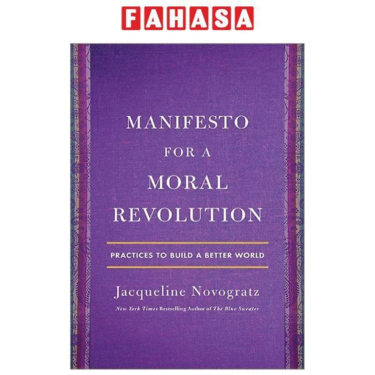 Manifesto For A Moral Revolution: Practices To Build A Better World