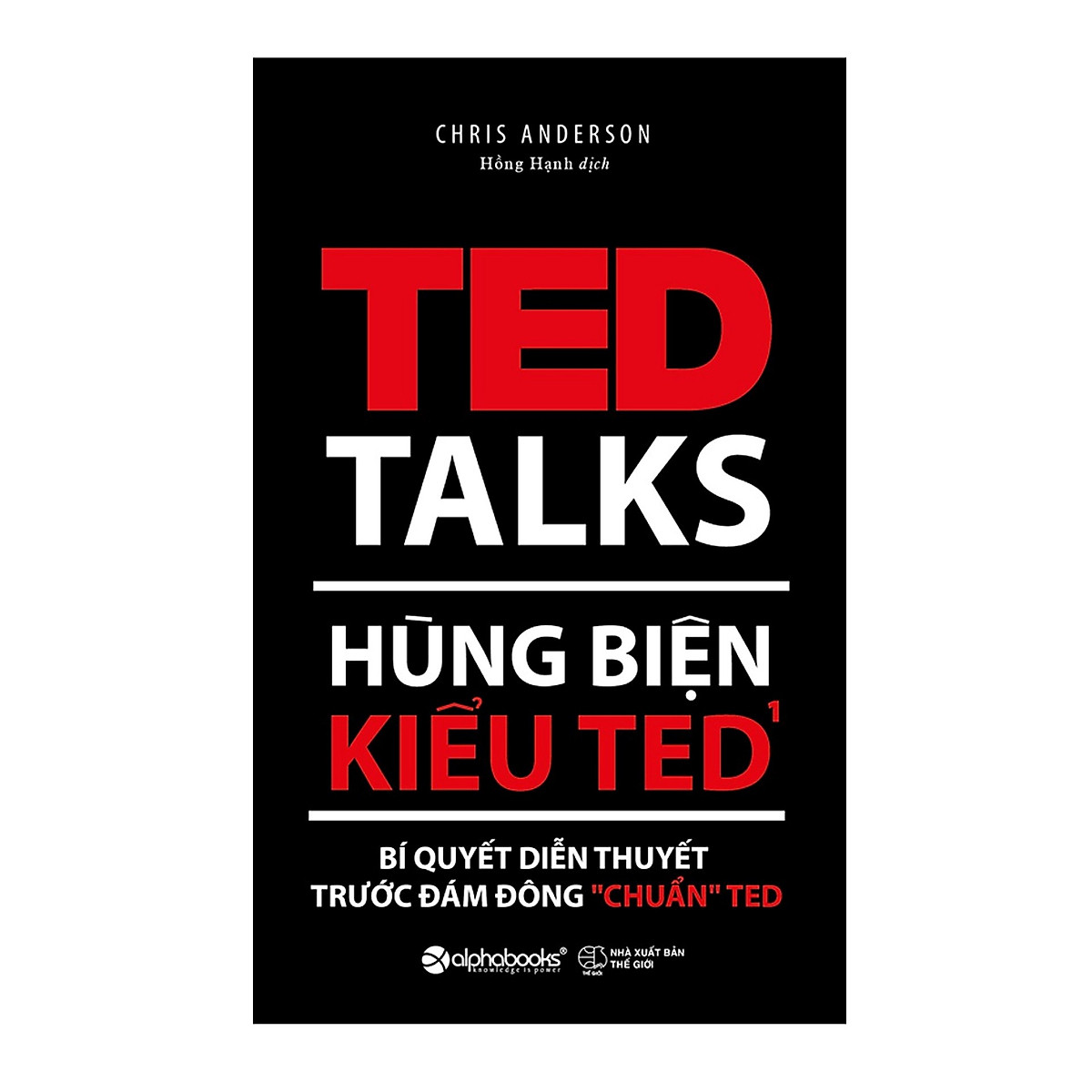 Combo Sách Hay Về Hùng Biện: Hùng Biện Kiểu Ted 1 - Bí Quyết Diễn Thuyết Trước Đám Đông “Chuẩn” Ted + Hùng Biện Kiểu Ted 2 - Bí Quyết Làm Nên Những Bài Diễn Thuyết Hứng Khởi Nhất Thế Giới + Học Làm Người - Thinh Lặng Cũng Là Hùng Biện