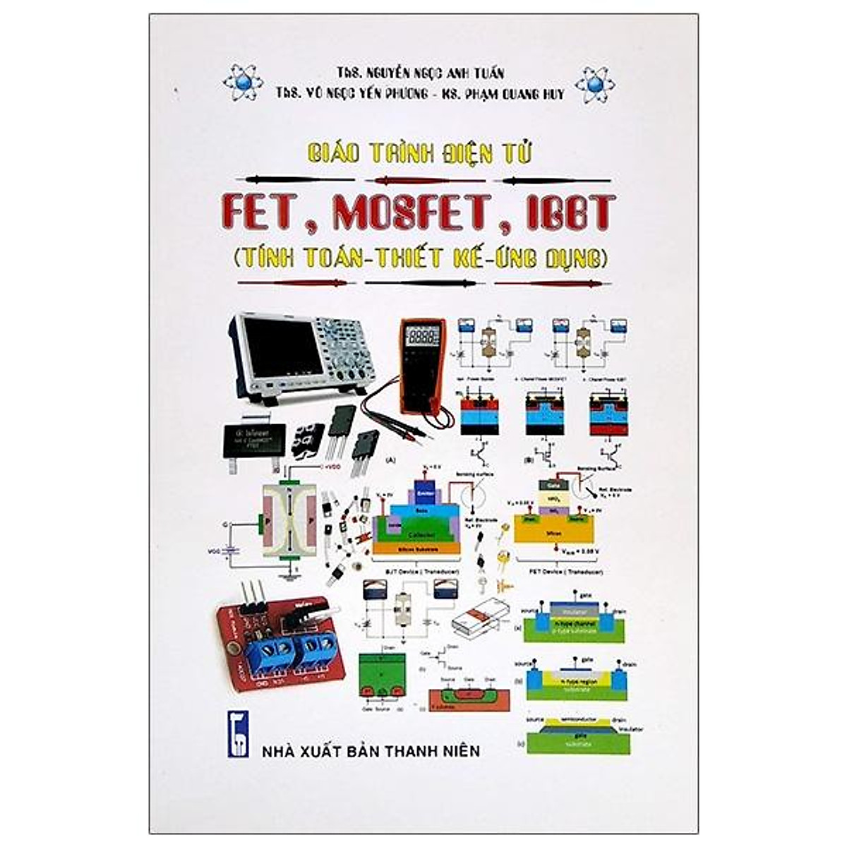 Giáo Trình Điện Tử FET, MOSFET, IGBT (Tính Toán - Thiết Kế - Ứng Dụng)