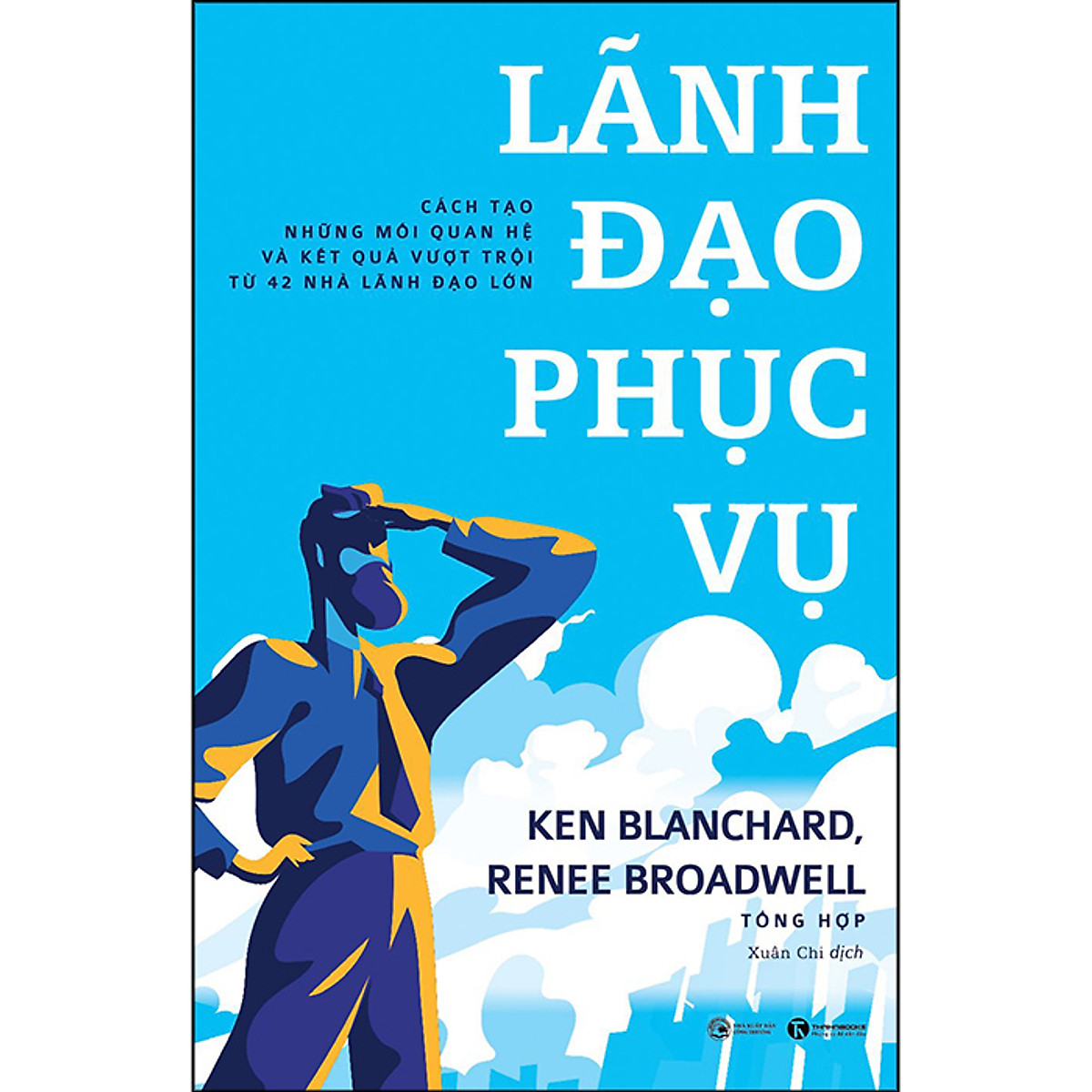 Combo 2 Cuốn sách: Lãnh Đạo Phục Vụ + Tư Duy Lãnh Đạo - Hành Động Lãnh Đạo