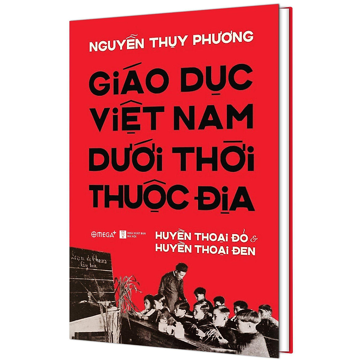 Sách - Giáo Dục Việt Nam Dưới Thời Thuộc Địa - Huyền Thoại Đỏ và Huyền Thoại Đen