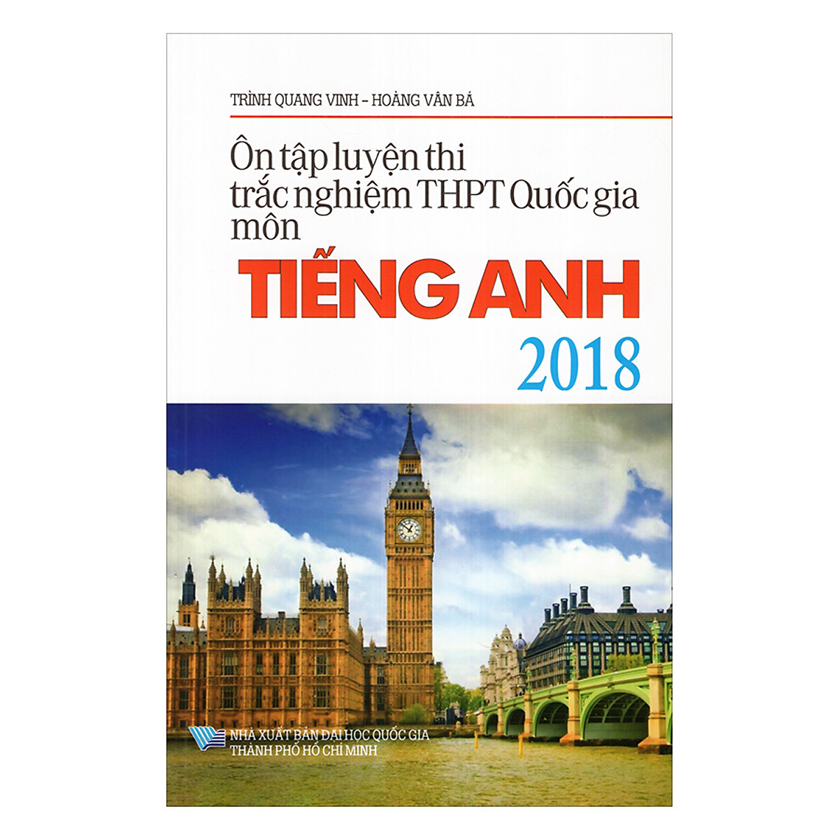 Ôn Tập Luyện Thi Trắc Nghiệm Trung Học Phổ Thông Quốc Gia Môn Tiếng Anh 2018