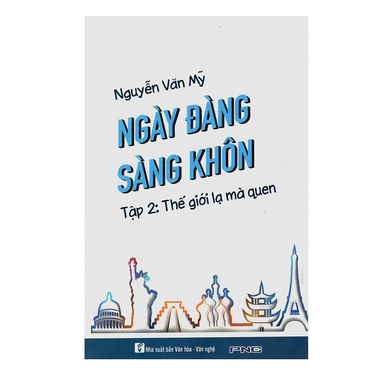 Ngày Đàng Sàng Khôn (Tập 2) - Thế Giới Lạ Mà Quen - Tái Bản