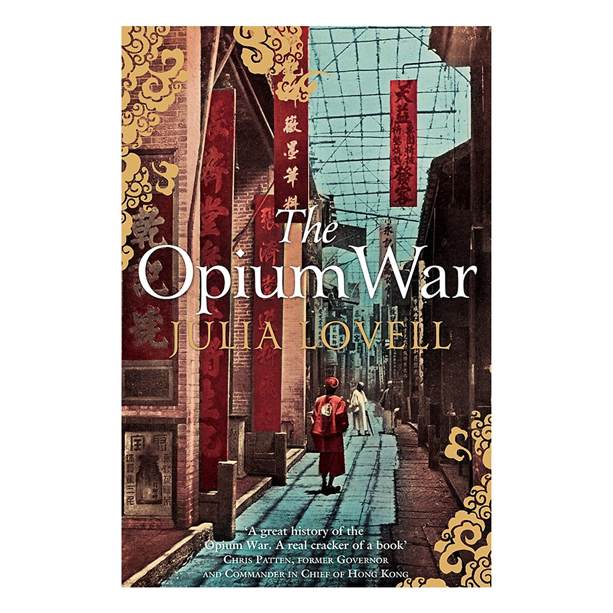 The Opium War: Drugs, Dreams and the Making of China (Paperback)