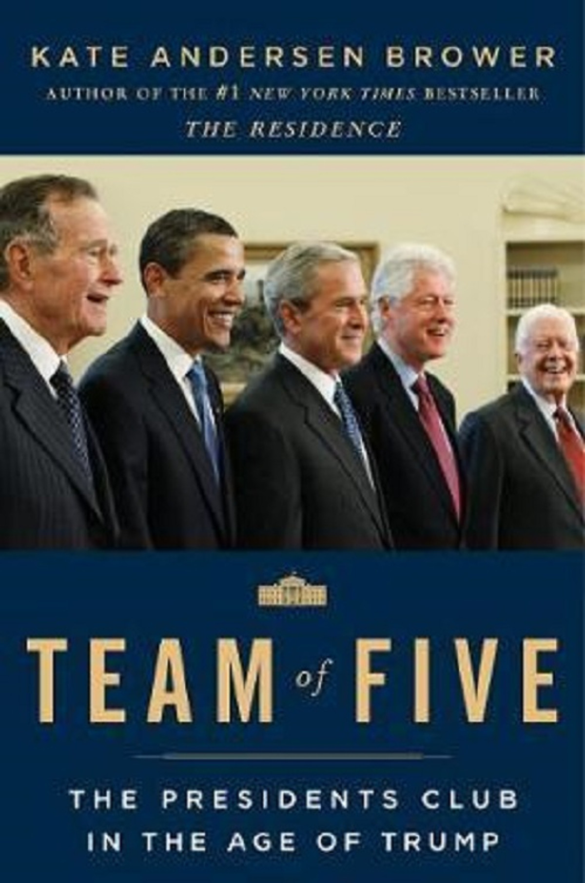 Team of Five : The Presidents Club in the Age of Trump