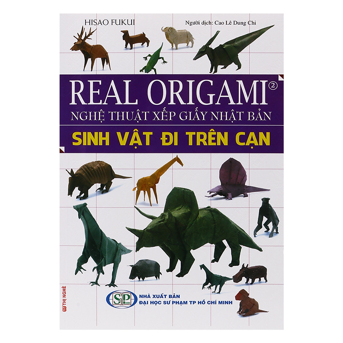 Real Origami - Nghệ Thuật Xếp Giấy Nhật Bản - Sinh Vật Đi Trên Cạn (Tập 2)