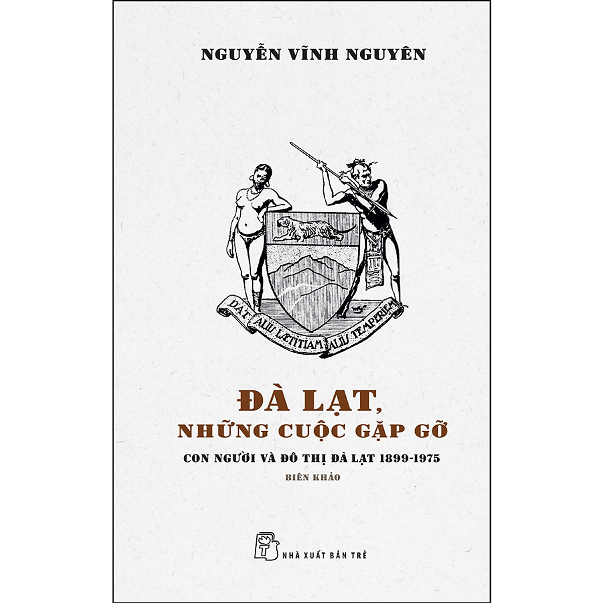 Đà Lạt, Những Cuộc Gặp Gỡ - Con Người Và Đô Thị Đà Lạt 1899 - 1975 - Biên Khảo