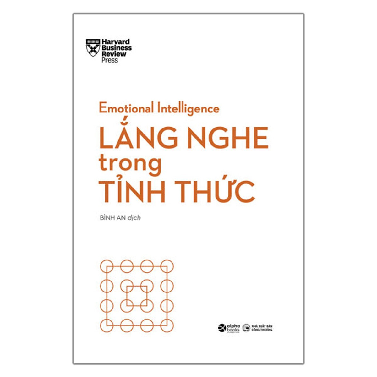 Combo Trọn Bộ HBR Trí Tuệ Xúc Cảm: Hạnh Phúc + Tỉnh Thức + Vượt Qua Nghịch Cảnh + Thấu Cảm + Chuyên Tâm + Lãnh Đạo Đích Thực + Ứng Xử Với Người Khó Nhằn + Lắng Nghe Trong Tỉnh Thức + Quyền Lực Và Tác Động + Gây Ảnh Hưởng Và Thuyết Phục