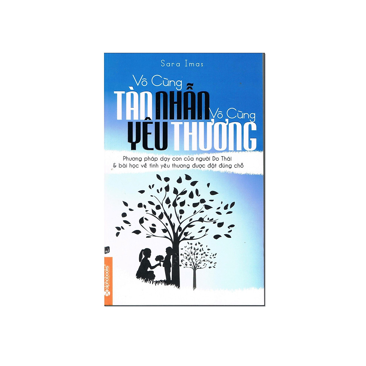 Combo Sách Kĩ Năng Làm Cha Mẹ: Vô Cùng Tàn Nhẫn, Vô Cùng Yêu Thương Trọn Bộ