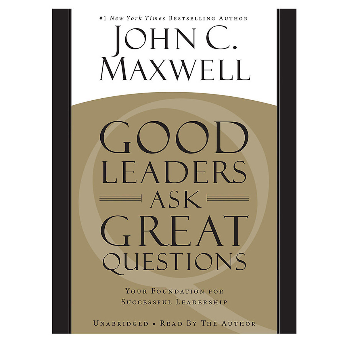 Good Leaders Ask Great Questions: Your Foundation for Successful Leadership