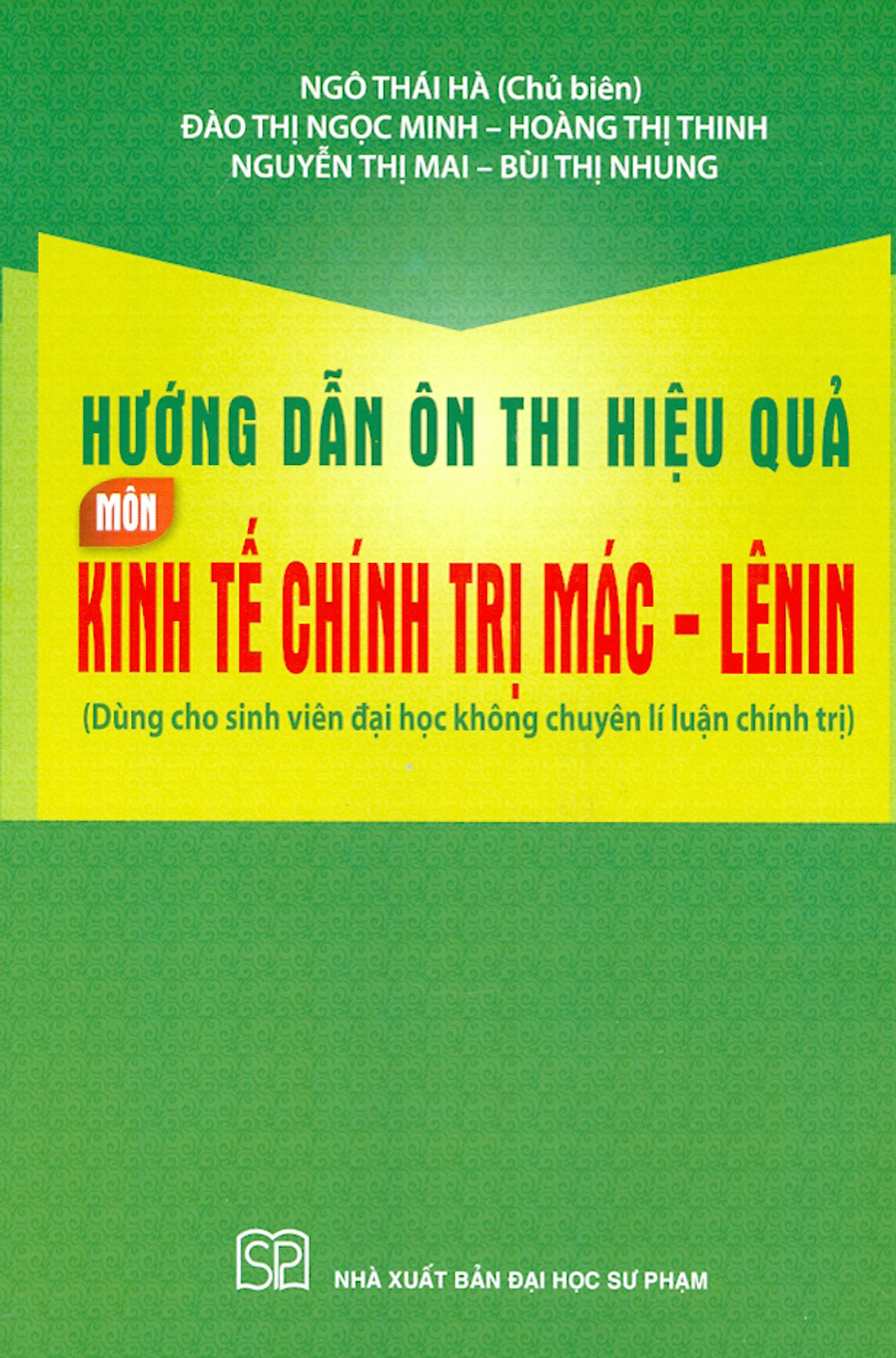 Hướng Dẫn Ôn Thi Hiệu Quả Môn Kinh Tế Chính Trị Mác - Lênin (Dùng Cho Sinh Viên Đại Học Không Chuyên Lí Luận Chính Trị)