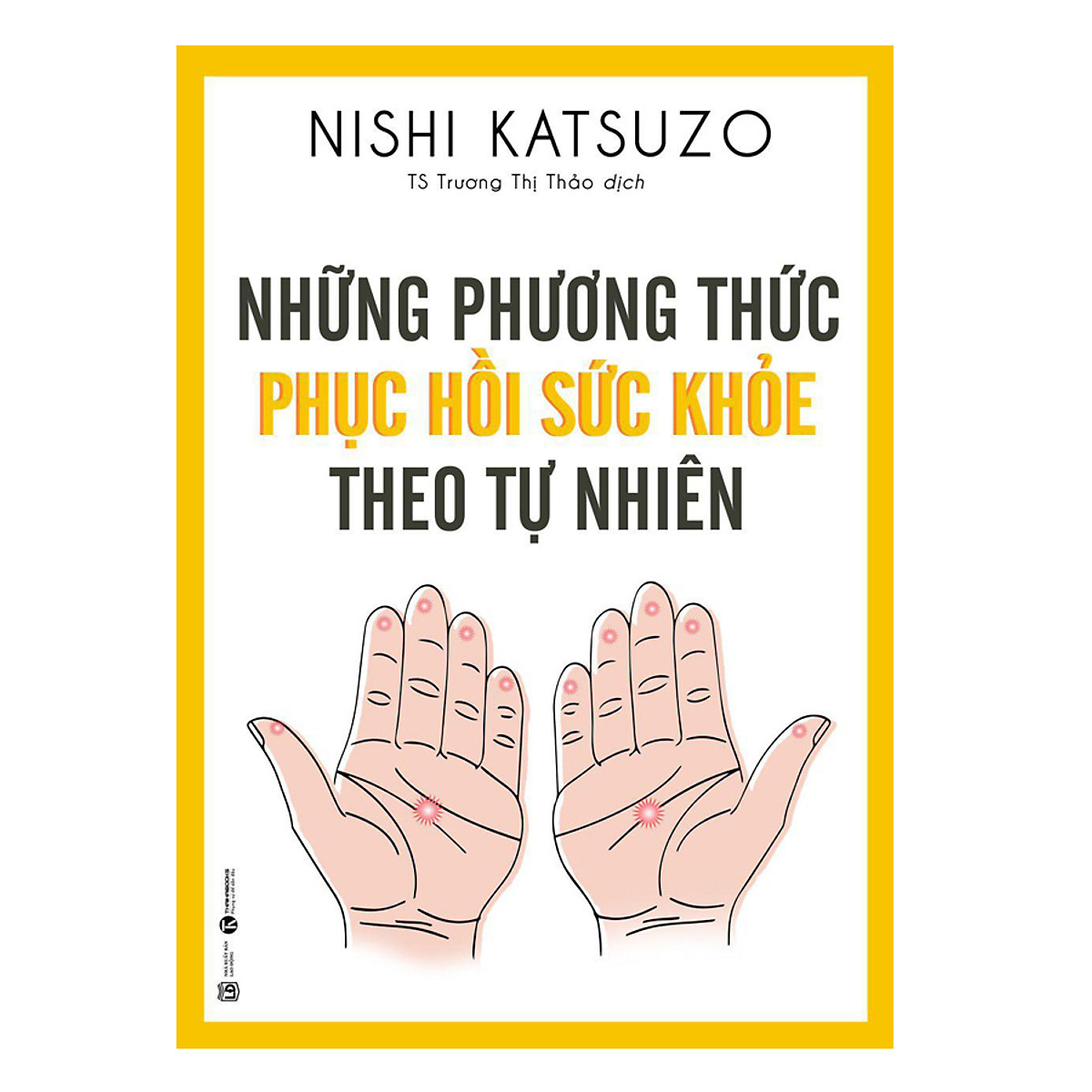 Những Phương Thức Phục Hồi Sức Khỏe Theo Tự Nhiên (Tái Bản)