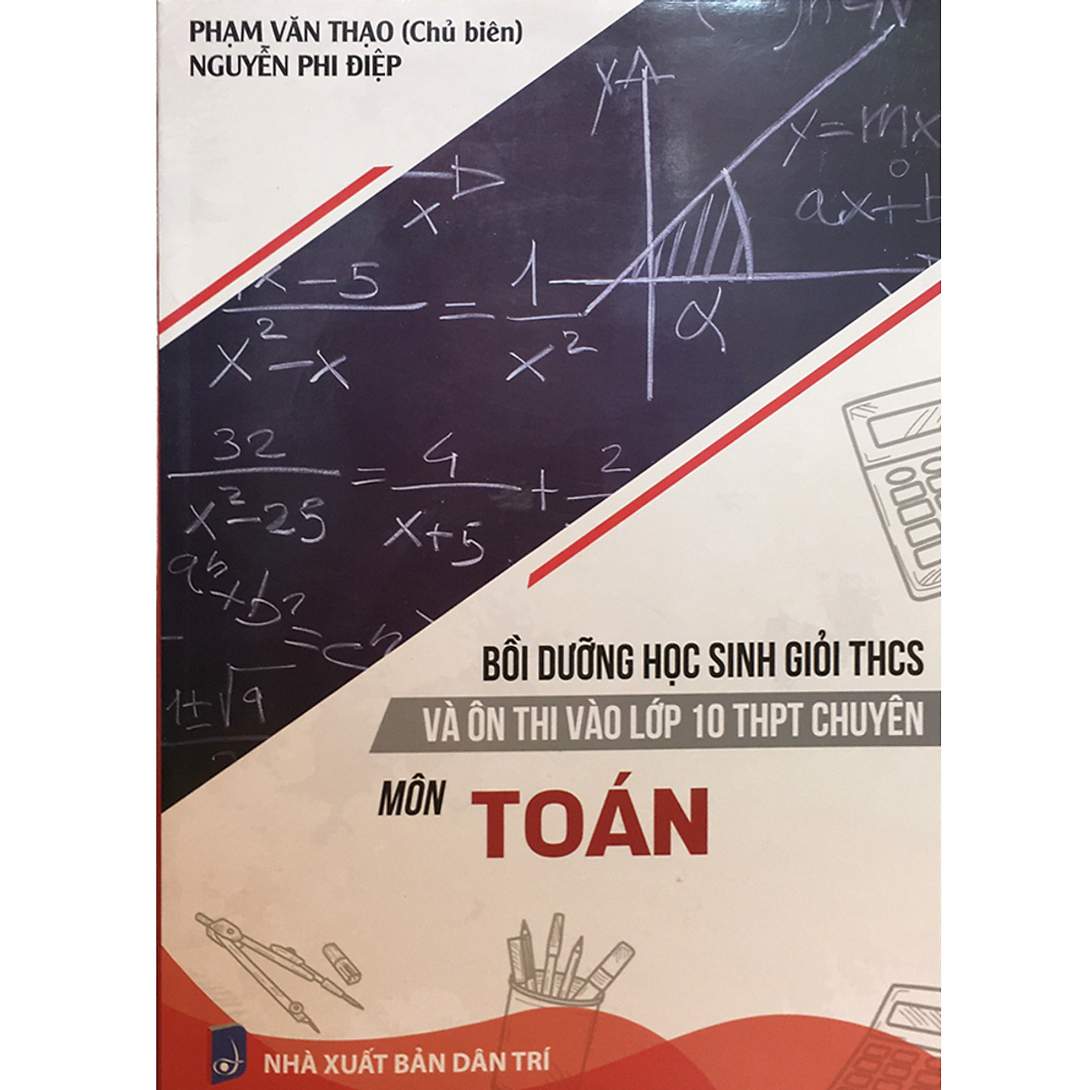 Bồi Dưỡng Học Sinh Giỏi THCS Và Ôn Thi Vào Lớp 10 THPT Chuyên - Môn Toán