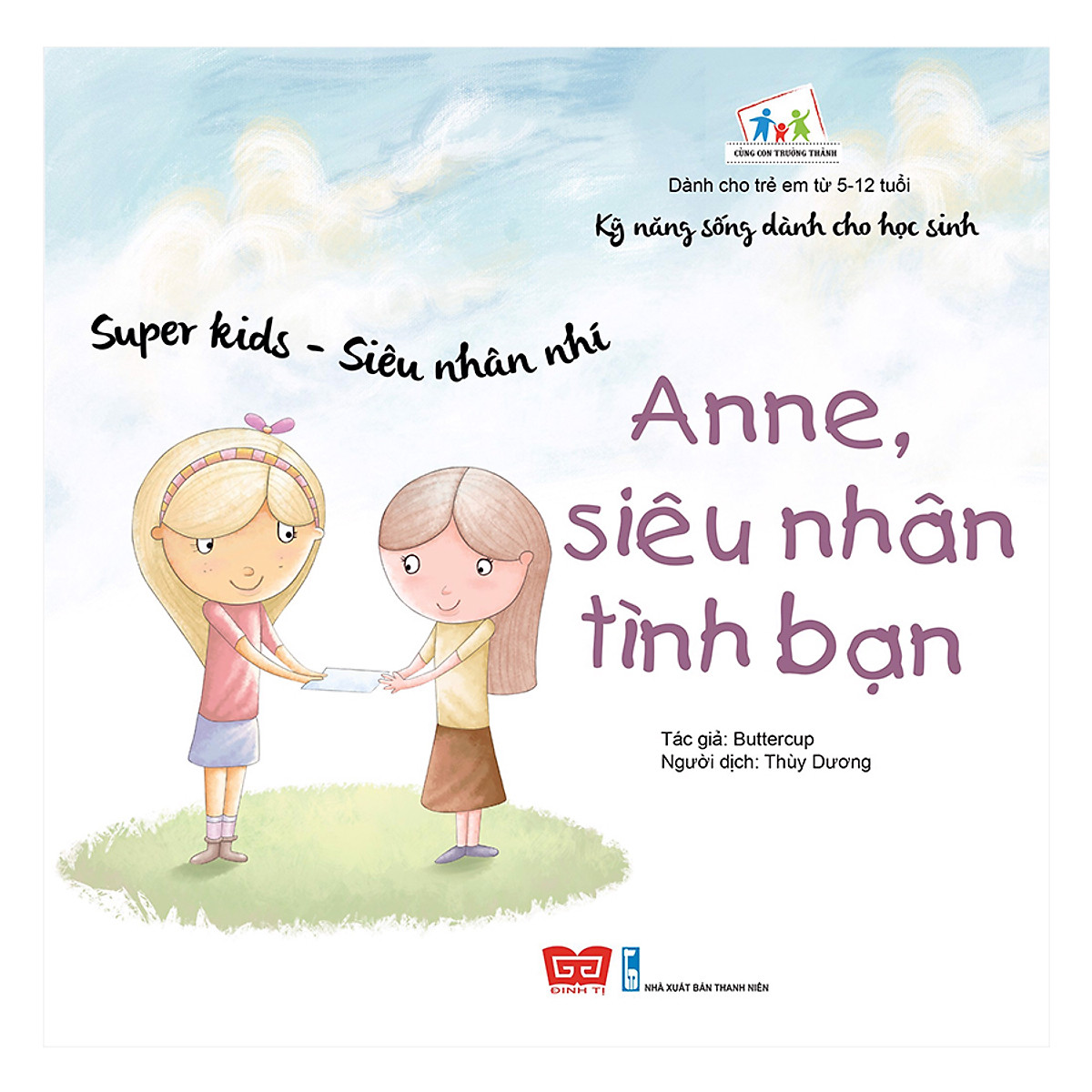 Kỹ Năng Sống Dành Cho Học Sinh - Super Kids - Siêu Nhân Nhí - Anne, Siêu Nhân Tình Bạn