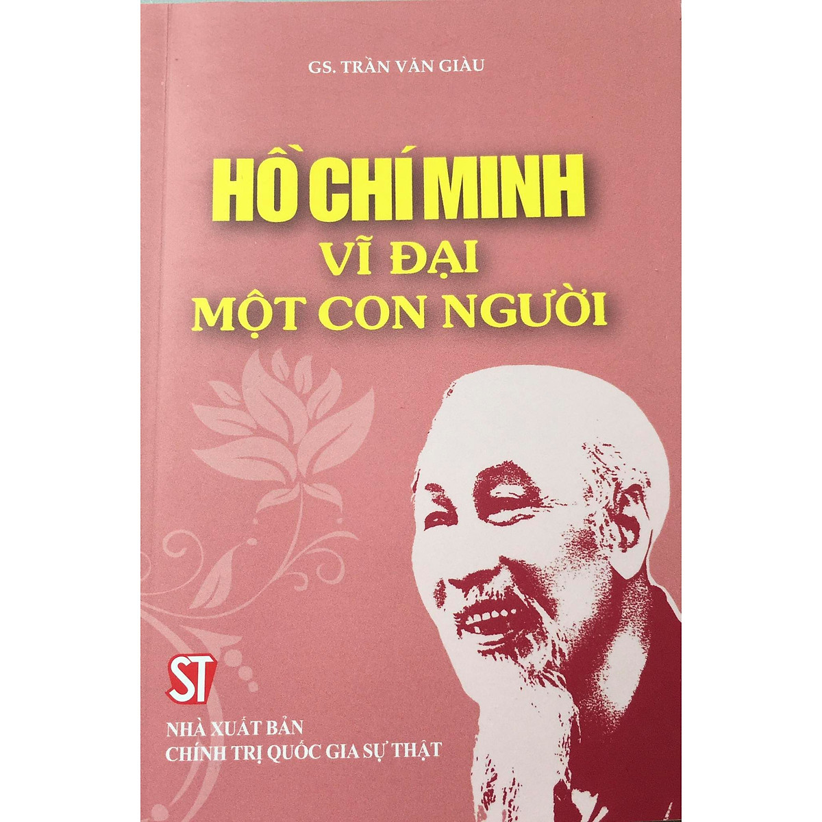 Sách Hồ Chí Minh Vĩ Đại Một Con Người - Tái Bản (Giáo Sư Trần Văn Giàu)