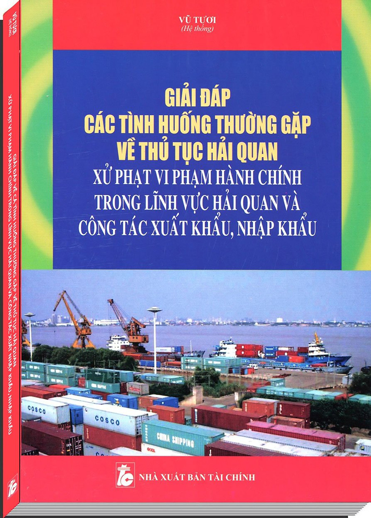 Giải Đáp Các Tình Huống Thường Gặp Về Thủ Tục Hải Quan Xử Phạt Vi Phạm Hành Chính Trong Lĩnh Vực Hải Quan Và Công Tác Xuất Khẩu, Nhập Khẩu