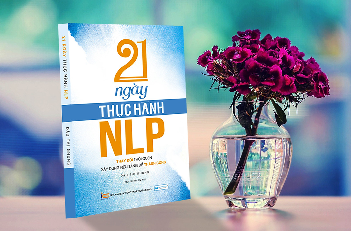 Sách: 21 Ngày Thực Hành NLP thay đổi thói quen, xây dựng nền tảng để thành công