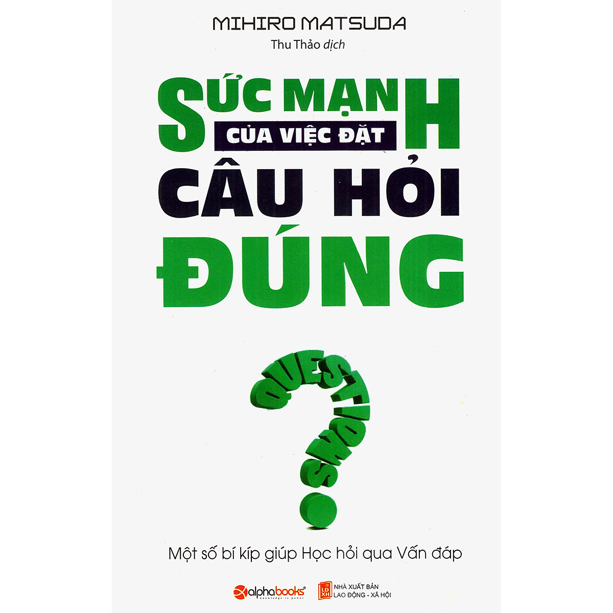 Sức Mạnh Của Việc Đặt Câu Hỏi Đúng ( Tặng Bookmark Tuyệt Đẹp )