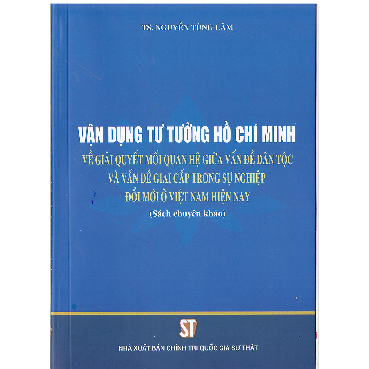 Vận Dụng Tư Tưởng Hồ Chí Minh Về Giải Quyết Mối Quan Hệ Giữa Vấn Đề Dân Tộc Và Vấn Đề Giai Cấp Trong Sự Nghiệp Đổi Mới Ở Việt Nam Hiện Nay