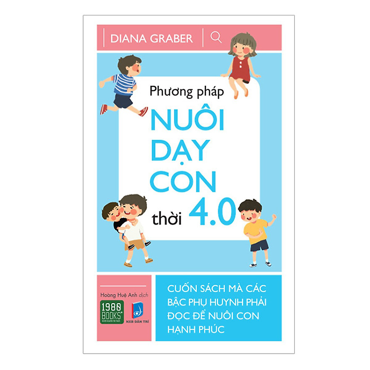 Combo Phương Pháp Nuôi Dạy Con Thời 4.0 + Phương Pháp Dạy Con Không Đòn Roi ( 2 Cuốn )