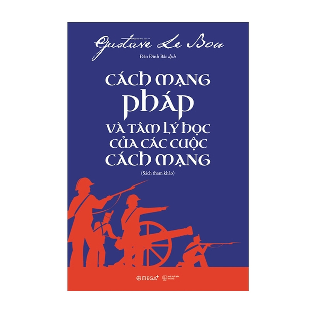 Combo Sách : Những Quy Luật Tâm Lý Về Sự Tiến Hóa Của Các Dân Tộc + Cách Mạng Pháp Và Tâm Lý Học Của Các Cuộc Cách Mạng