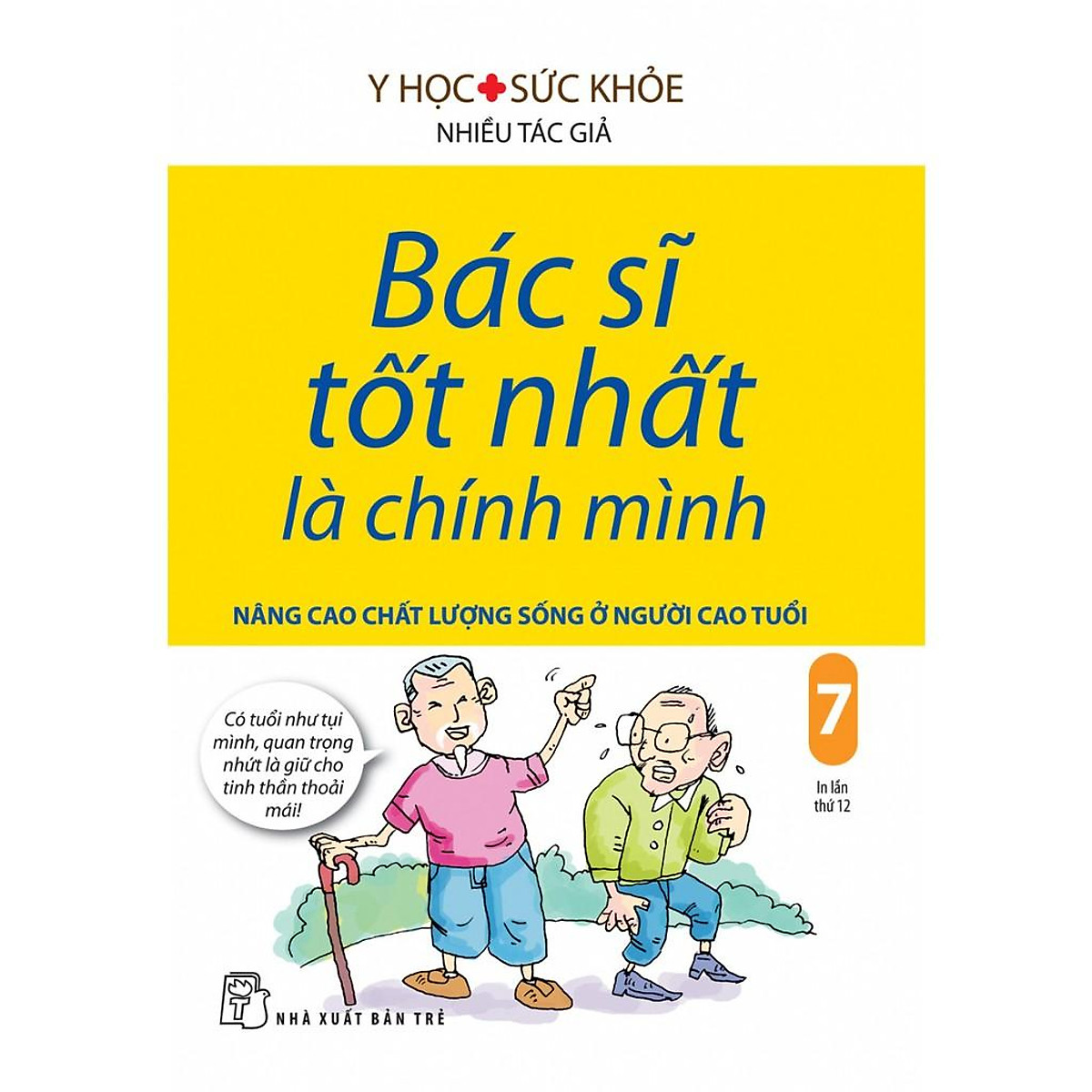 Sách-Bác Sĩ Tốt Nhất Là Chính Mình: Nâng Cao Chất Lượng Sống Ở Người Cao Tuổi (Tập 07)