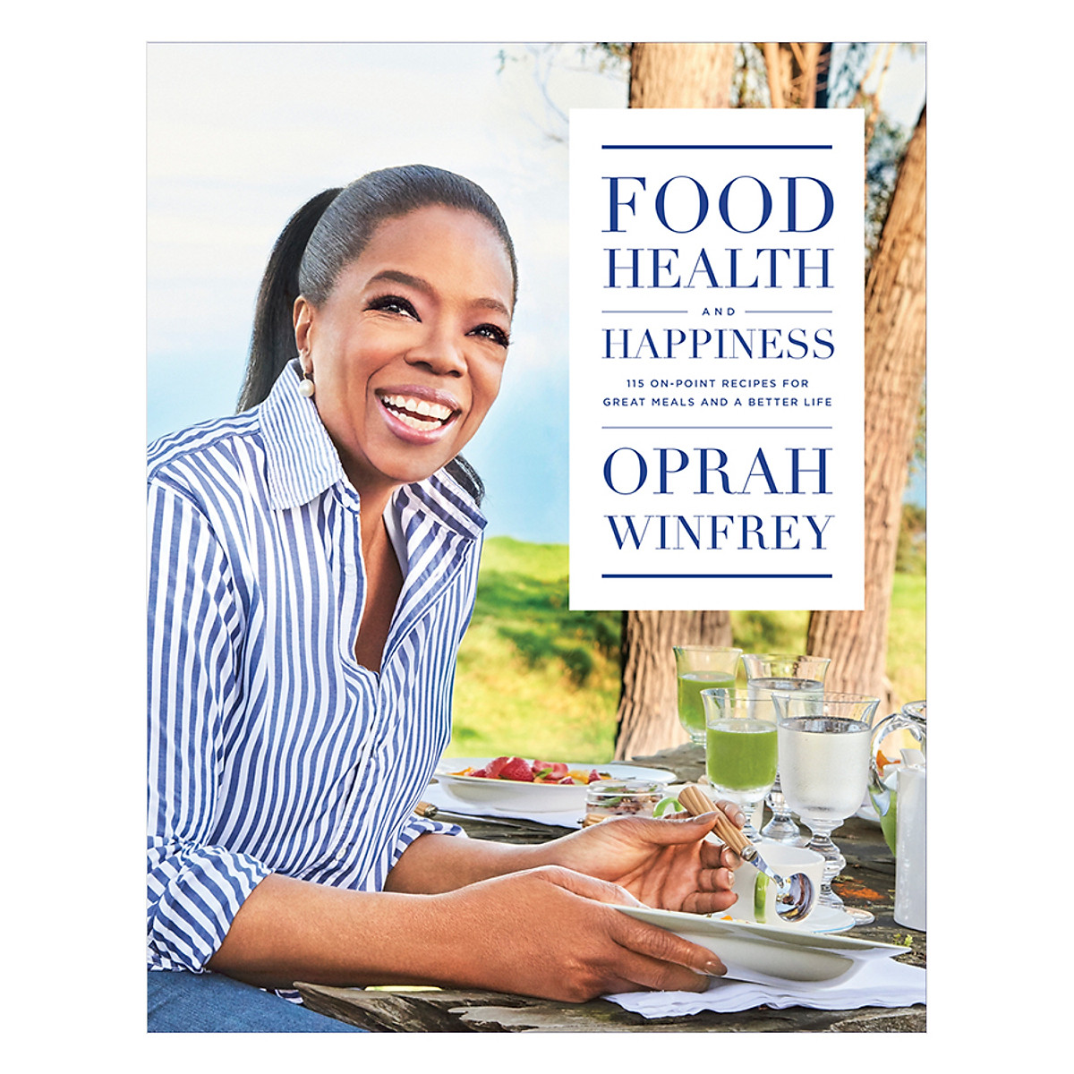 Food, Health, And Happiness: 115 On-Point Recipes For Great Meals And A Better Life