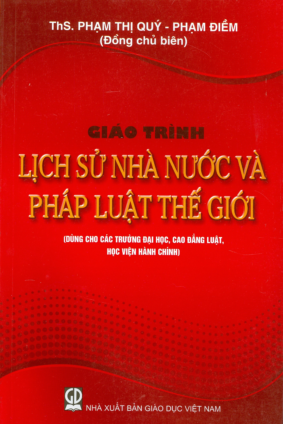 Giáo Trình Lịch Sử Nhà Nước Và Pháp Luật Thế Giới (Dùng cho các trường đại học, cao đẳng, học viện hành chính)