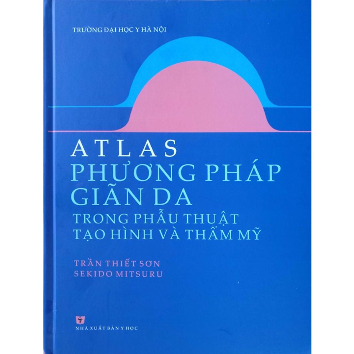 Atlas Phương pháp giãn da trong phẫu thuật tạo hình và thẩm mỹ (Sách ảnh mầu giấy Couche)