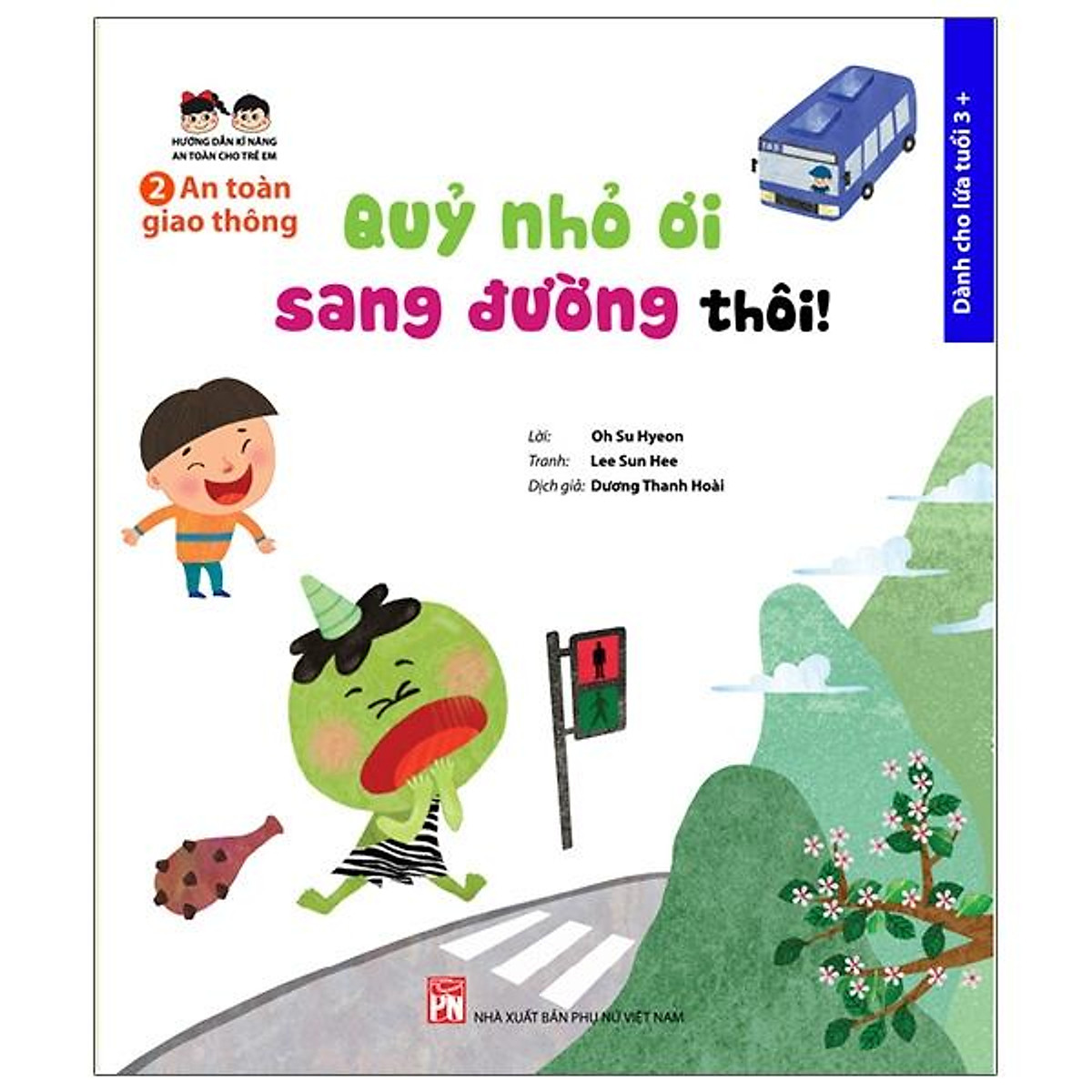 Hướng Dẫn Kĩ Năng An Toàn Cho Trẻ Em - An Toàn Giao Thông: Quỷ Nhỏ Ơi, Sang Đường Thôi!