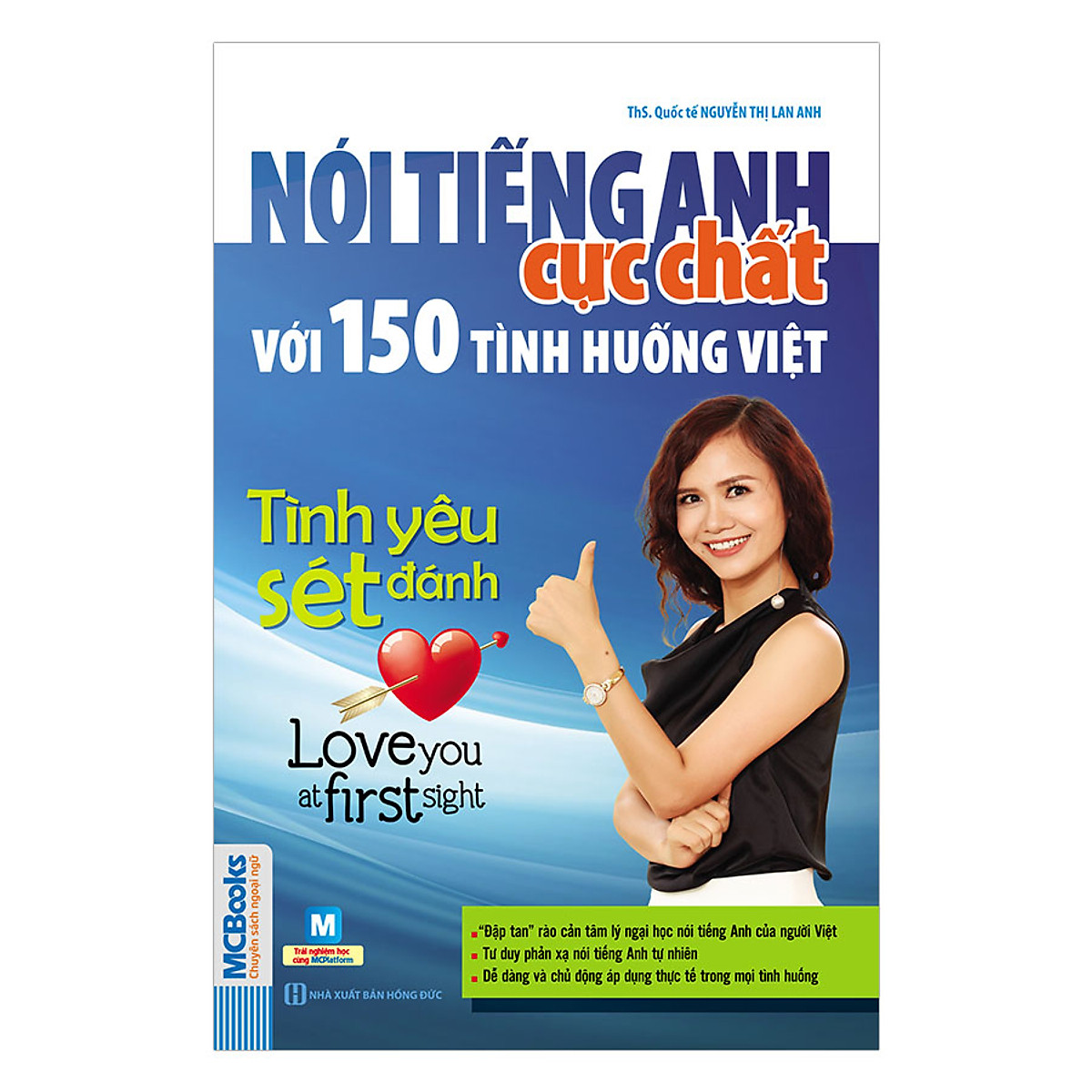 Nói Tiếng Anh Cực Chất Với 150 Tình Huống Việt: Tình Yêu Sét Đánh! - Love You At First Sight!